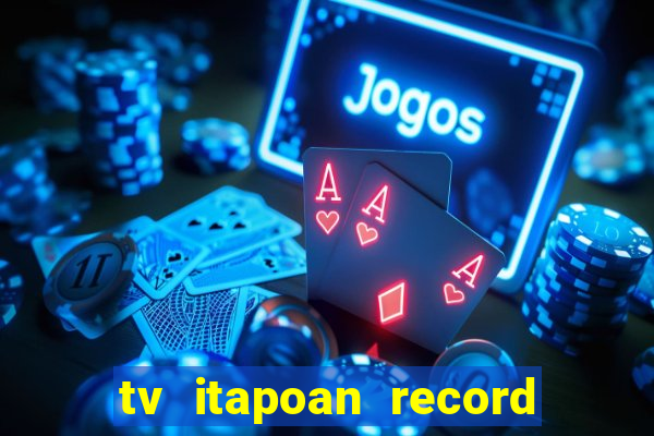 tv itapoan record bahia ao vivo online